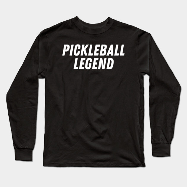 Pickleball Legend Long Sleeve T-Shirt by Litehouse Tees