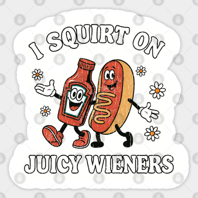I Squirt On Juicy Wieners Funny Retro Hot Dog Ketchup Dirty Pun Sticker by Anticorporati