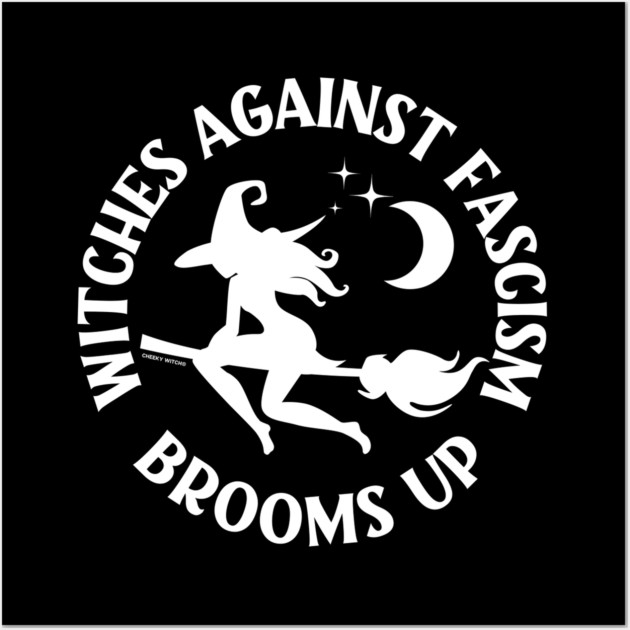 Witches Against Fascism Brooms Up Cheeky Witch® Wall Art by Cheeky Witch