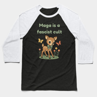 Maga is a Fascist Cult - anti trump Baseball T-Shirt