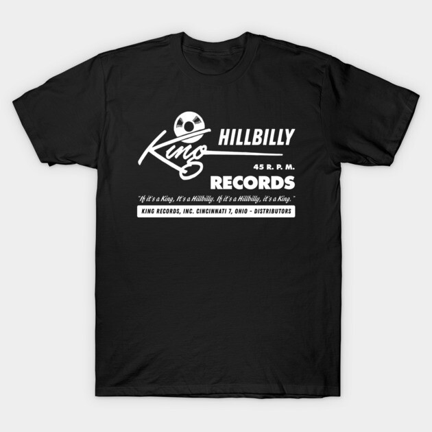 King Hillbilly Records T-Shirt by Timeless Chaos