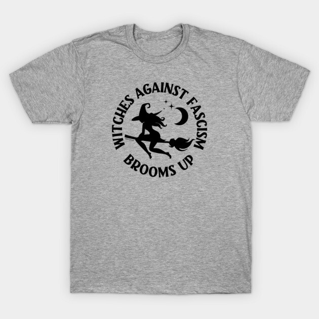 Witches Against Fascism Brooms Up Cheeky Witch® T-Shirt by Cheeky Witch