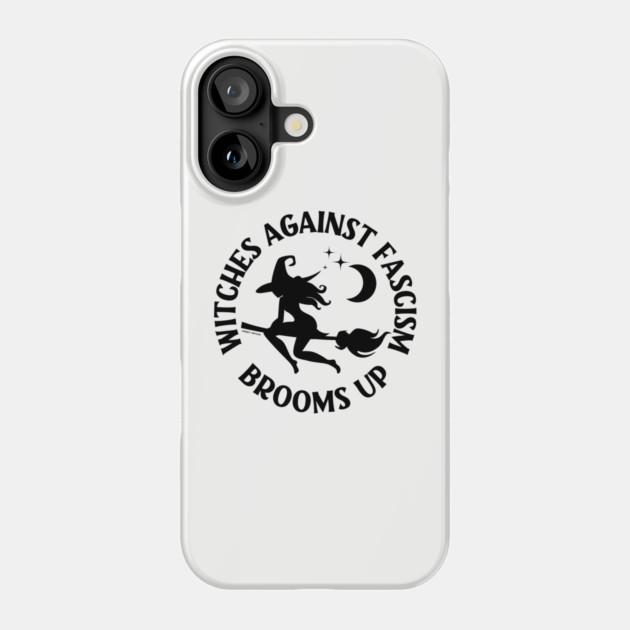 Witches Against Fascism Brooms Up Cheeky Witch® Phone Case by Cheeky Witch