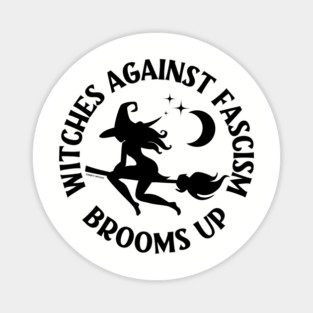 Witches Against Fascism Brooms Up Cheeky Witch® Magnet