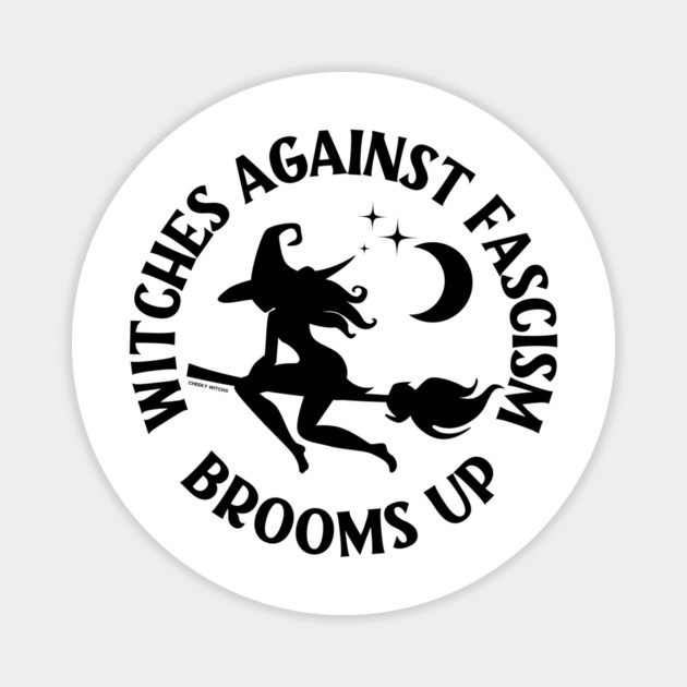 Witches Against Fascism Brooms Up Cheeky Witch® Magnet by Cheeky Witch