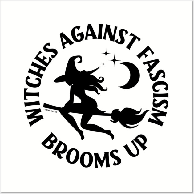 Witches Against Fascism Brooms Up Cheeky Witch® Wall Art by Cheeky Witch