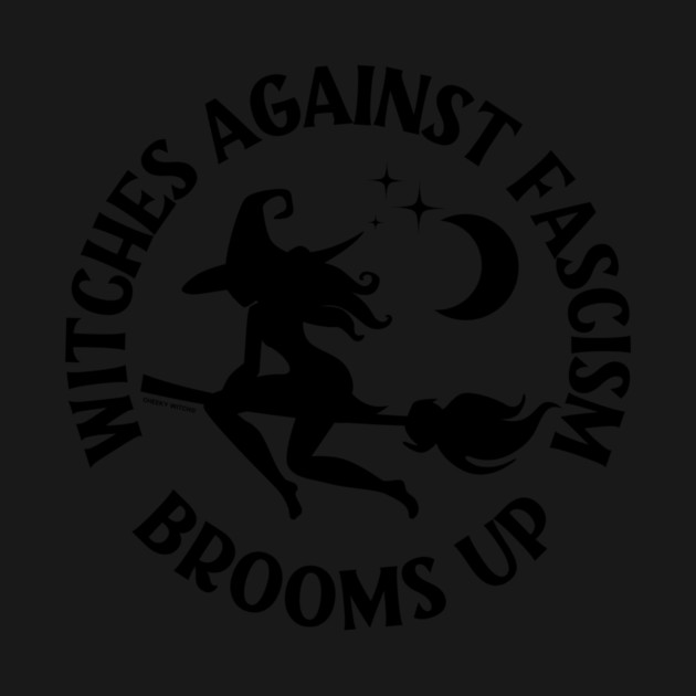 Witches Against Fascism Brooms Up Cheeky Witch® by Cheeky Witch