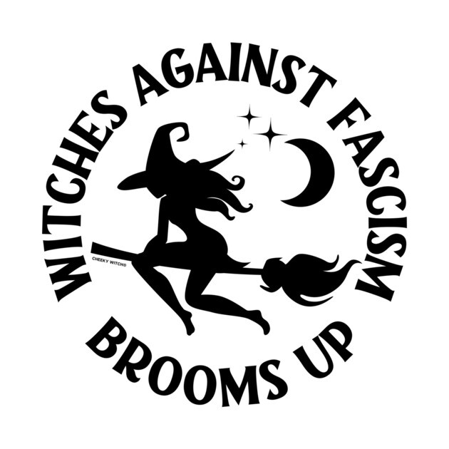 Witches Against Fascism Brooms Up Cheeky Witch® by Cheeky Witch