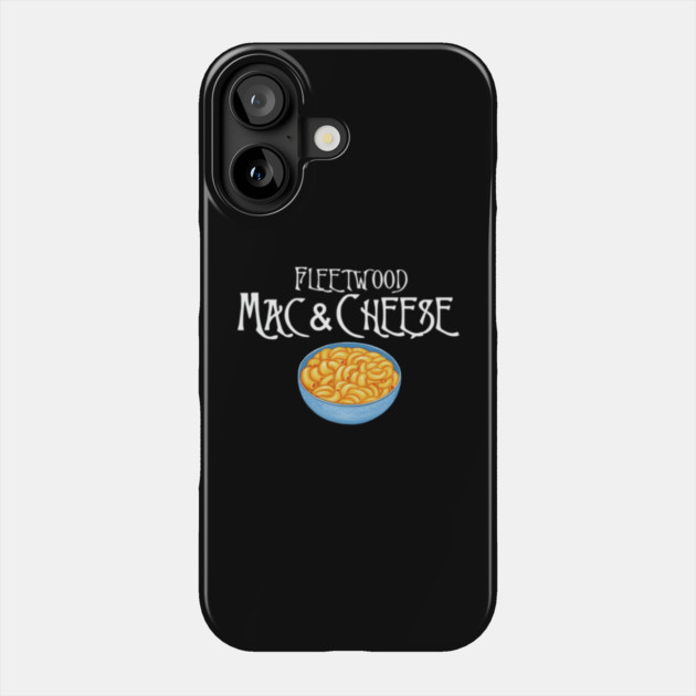 Fleetwood Mac & Cheese Phone Case by Litehouse Tees