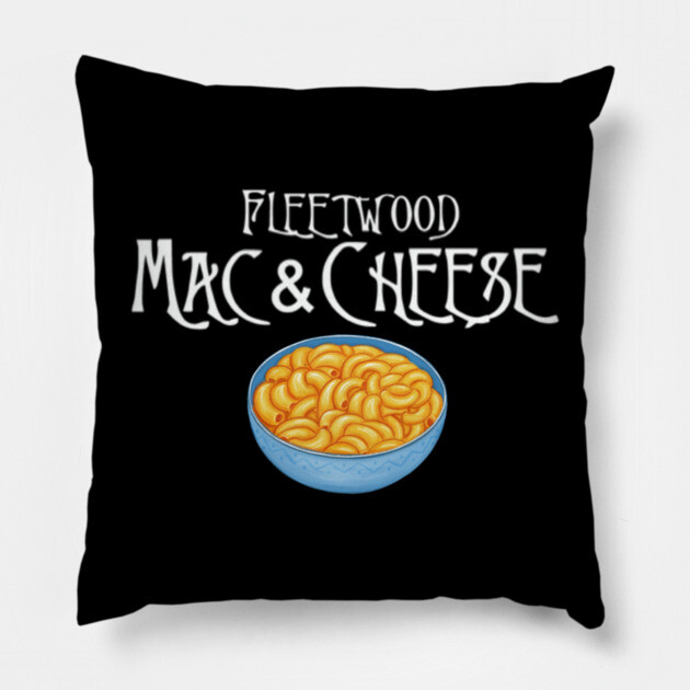 Fleetwood Mac & Cheese Pillow by Litehouse Tees