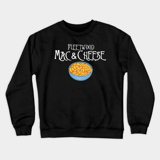 Fleetwood Mac & Cheese Crewneck Sweatshirt by Litehouse Tees