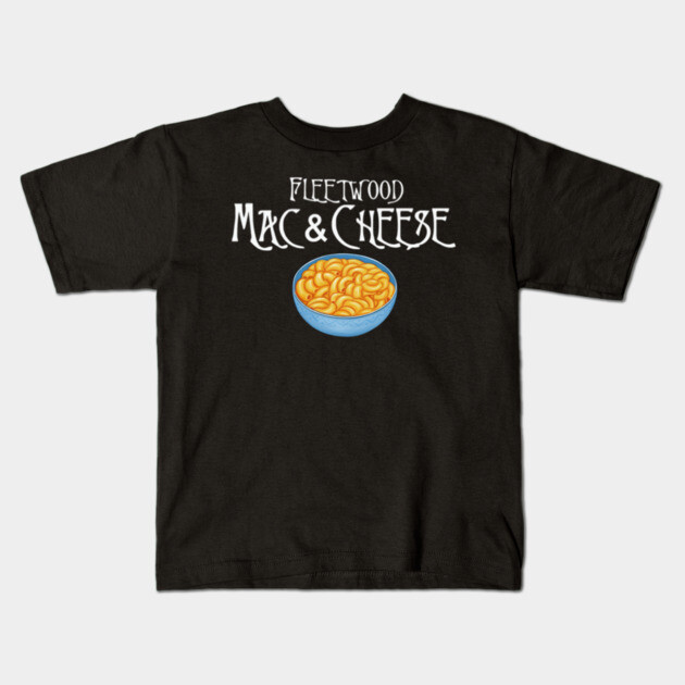 Fleetwood Mac & Cheese Kids T-Shirt by Litehouse Tees