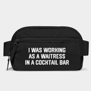 I Was Working As A Waitress... Bag