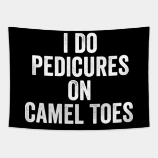 I-Do-Pedicures-On-Camel-Toes-White-Ink Tapestry