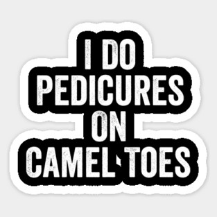 I-Do-Pedicures-On-Camel-Toes-White-Ink Magnet