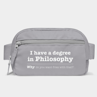 I Have A Degree In Philosophy Why Do You Want Fries With That Bag