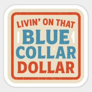 Livin' On That Blue Collar Dollar Work Tradesman Pride Magnet