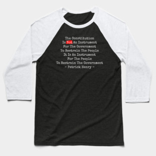 The Constitution Is to Restrain the Government – Patrick Henry Quote Baseball T-Shirt