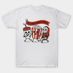Lets Watch Horror Movies T-Shirt