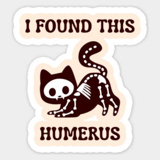 I-Found-This-Humerus Sticker