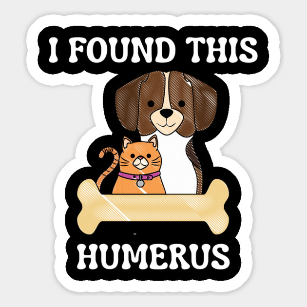I-Found-This-Humerus Magnet by Creatifly Graphic Tees
