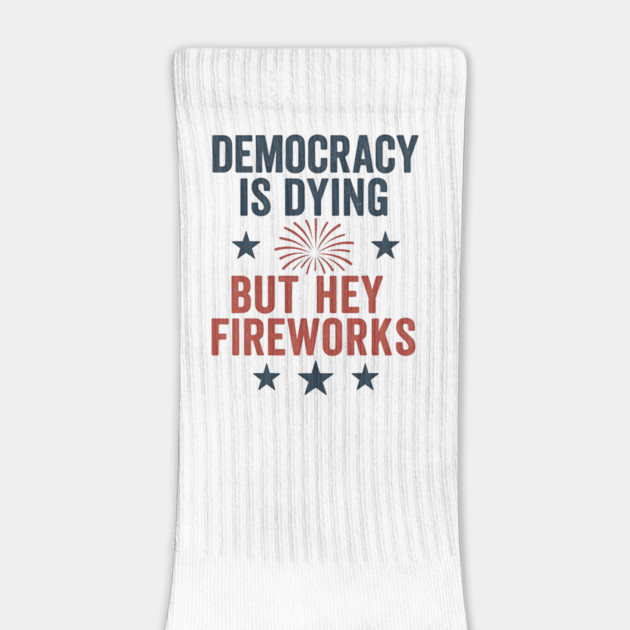 Democracy Is Dying But Hey Nice Fireworks 4th Of July Women by ArtistTee ⭐⭐⭐⭐⭐