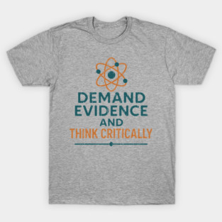 Demand Evidence Think Critically Fact Matter T-Shirt