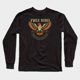 Free Bird and this bird you cannot change Long Sleeve T-Shirt