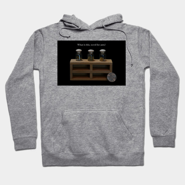 Pot for Ants - Weed Design Hoodie by MrGreenGenes420