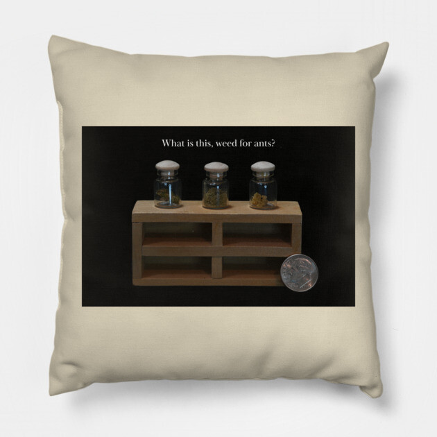 Pot for Ants - Weed Design Pillow by MrGreenGenes420