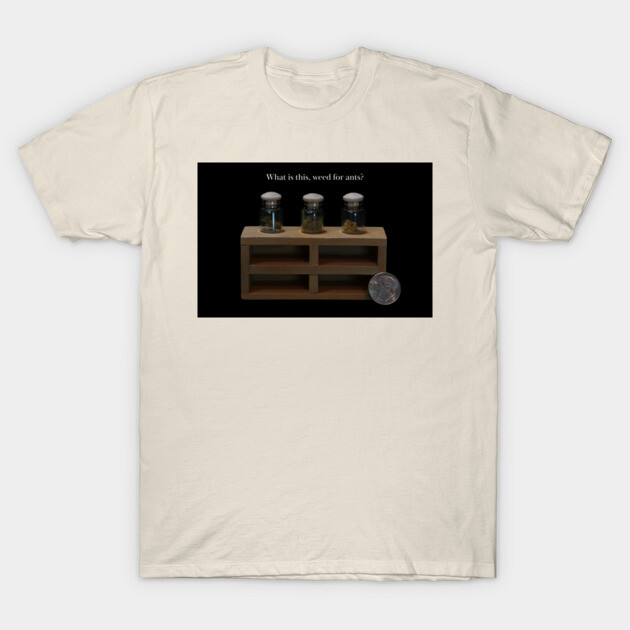 Pot for Ants - Weed Design T-Shirt by MrGreenGenes420