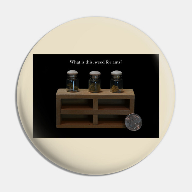 Pot for Ants - Weed Design Pin by MrGreenGenes420