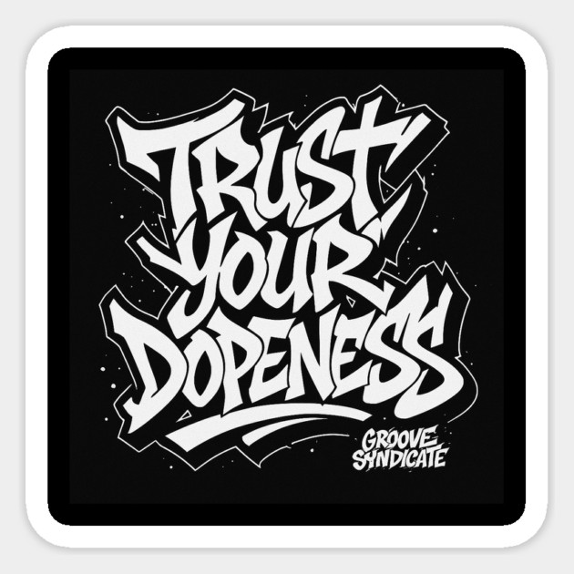 TRUST YOUR DOPENESS GROOVE SYNDICATE Sticker by The DJ Big Al