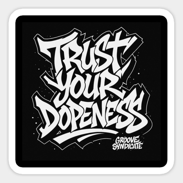 TRUST YOUR DOPENESS GROOVE SYNDICATE Magnet by The DJ Big Al