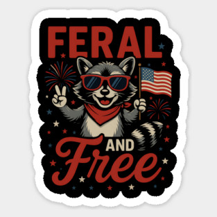 Feral & Free – Funny - Raccoon - 4th of July - Raccoon - Design Sticker