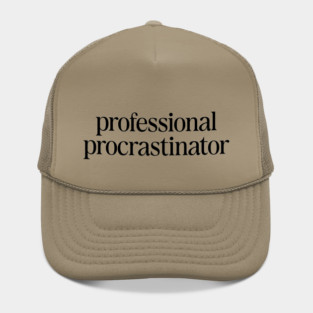 Professional Procrastinator Funny Statement II Hat