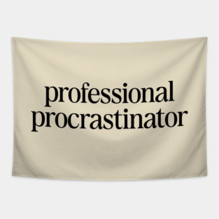 Professional Procrastinator Funny Statement II Tapestry