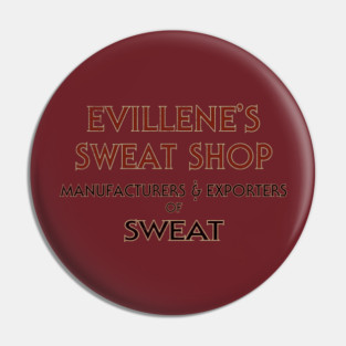 EVILLENE'S SWEAT SHOP Pin