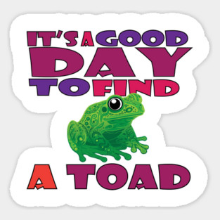 A Good Day to find a Toad Sticker