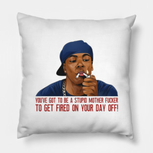 Smokey - Friday Movie Quotes Pillow