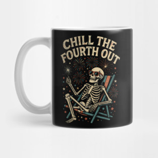 Chill The Fourth Out – Funny Skeleton 4th of July Mug