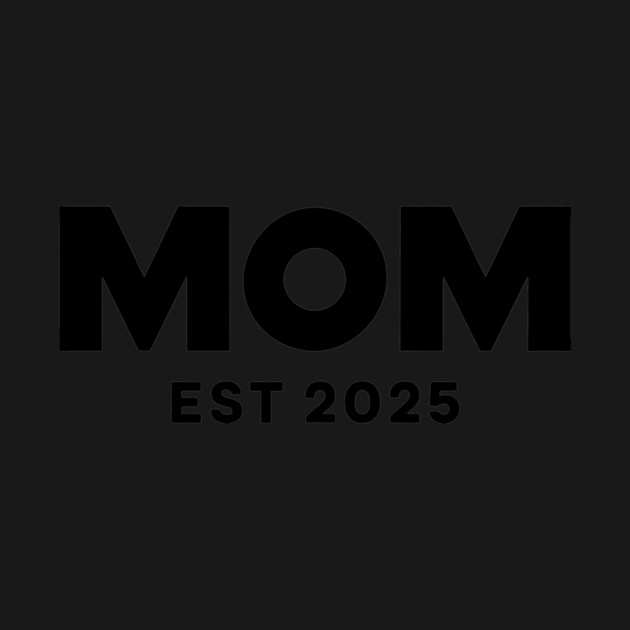 MOM EST 2025 by CreativeSage
