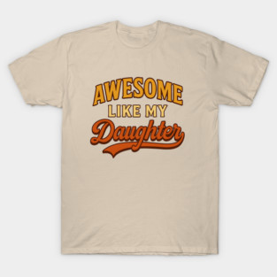 Awesome-Like-My-Daughter-Funny-Retro-Father’s Day T-Shirt