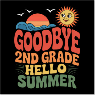 Goodbye 2nd Grade Hello Summer Sun Schools Out Last Day Posters and Art