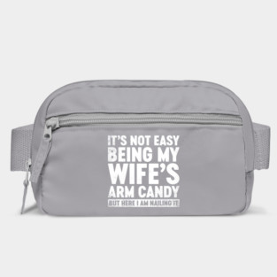 Funny Sarcastic It's Not Easy Being My Wife's Arm Candy (White) Bag