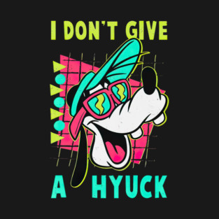 Goofy I Don't Give A Hyuck Retro 90s