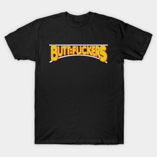 Butt:Fuckers - Idiocracy T-Shirt