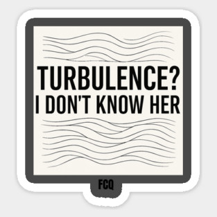 Turbulence I Don't Know Her Magnet