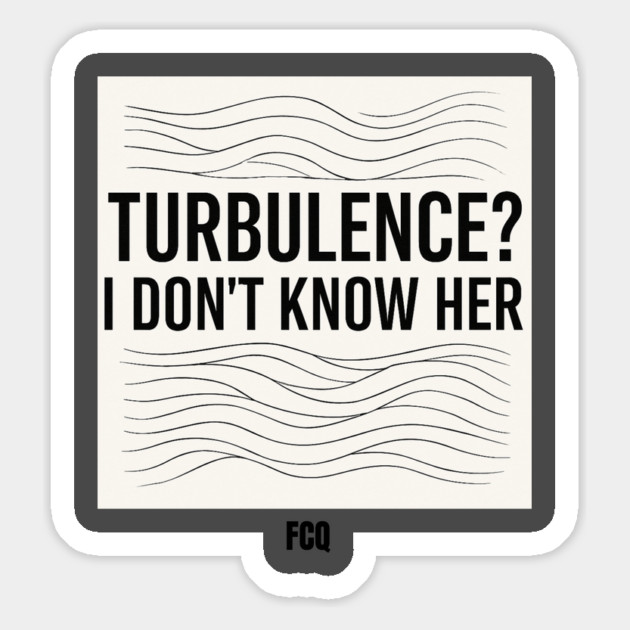 Turbulence I Don't Know Her Magnet by FirstClassQueen
