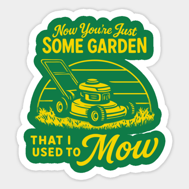 Some Garden That I Used To Mow Magnet by dumbshirts